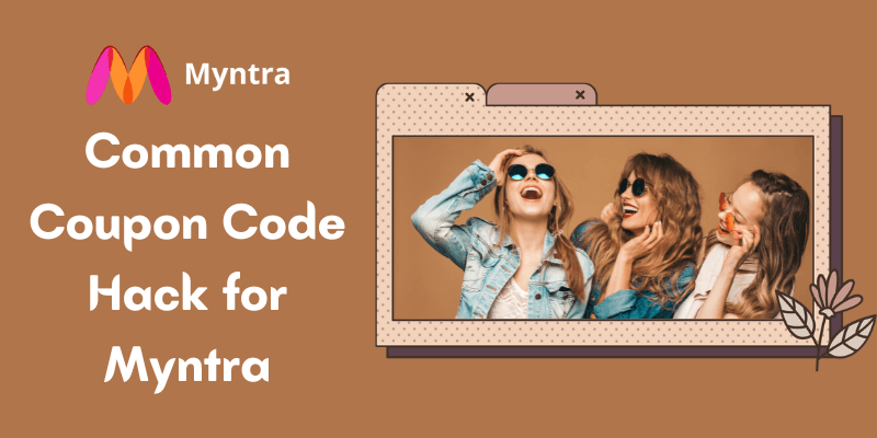 Common-Coupon Code Hack for Myntra